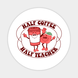 Half Coffee Half Teacher Magnet